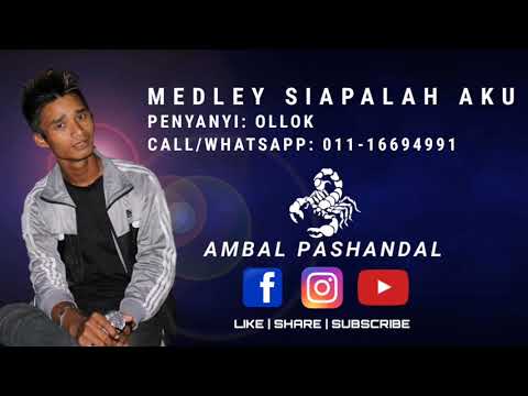 MEDLEY SIAPALAH AKU - AMBAL PASHANDAL FEAT. OLLOK