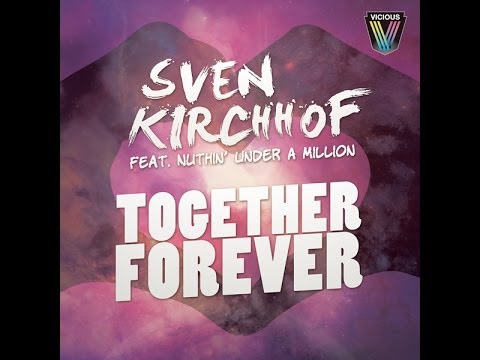 Sven Kirchhof feat. Nuthin' Under A Million - Together Forever (Original Mix)