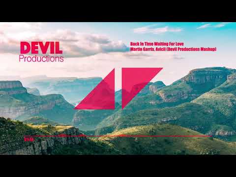 Avicii & Martin Garrix - Back In Time Waiting For Love (Devil Productions Mashup)