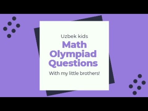 Solving Math Olympiad Problems for Grades 5 and 6 with our baby brothers