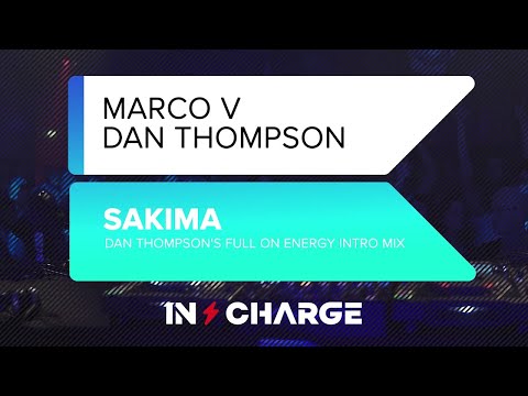 Marco V & Dan Thompson - Sakima (Dan Thompson's Full On Energy Intro Mix) [In Charge Recordings]