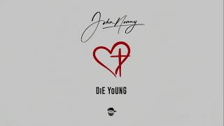 John Nonny - Die Young (Prod by Dash) Official