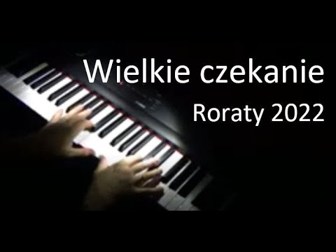 Roraty 2022 || Wielkie czekanie || piano + napisy