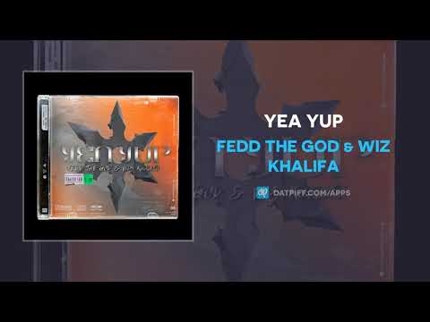 Fedd The God & Wiz Khalifa - Yea Yup (AUDIO)