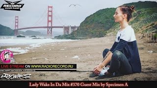 Lady Waks In Da Mix #370 Guest Mix by Specimen A