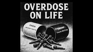 Overdose On Life Ft. Drake,Mickey Factz &amp; Travis McCoy