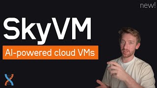 SkyVM: AI powered cloud VMs in Rust