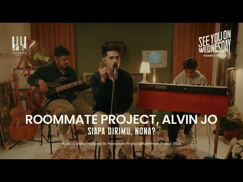 See You On Wednesday | Roommate Project, Alvin Jo - SIAPA DIRIMU, NONA? - Live Session