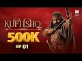 Kufi Ishq Episode 1 Dil Mein Uthi Ek Aag Urdu Dubbed