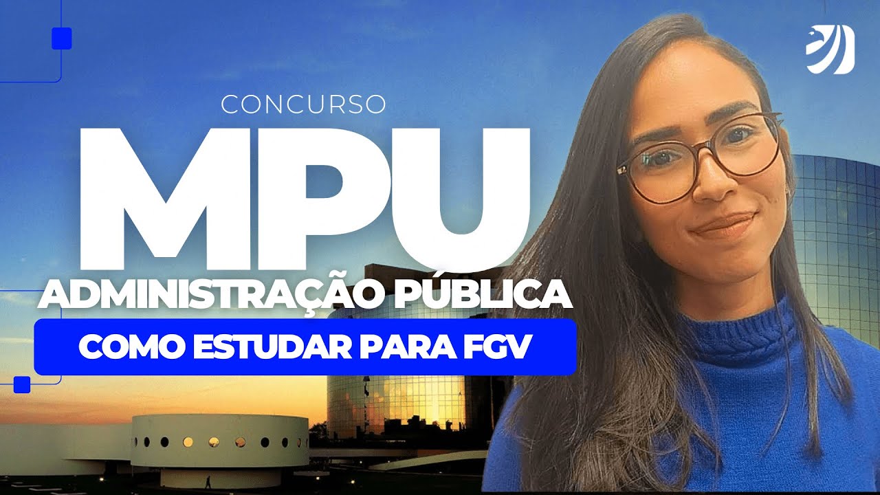CONCURSO MPU: COMO ESTUDAR NOÇÕES DE ADMINISTRAÇÃO PÚBLICA PARA FGV (Nicole Rodrigues)