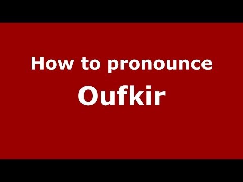 How to pronounce Oufkir (Arabic/Morocco) - PronounceNames.com