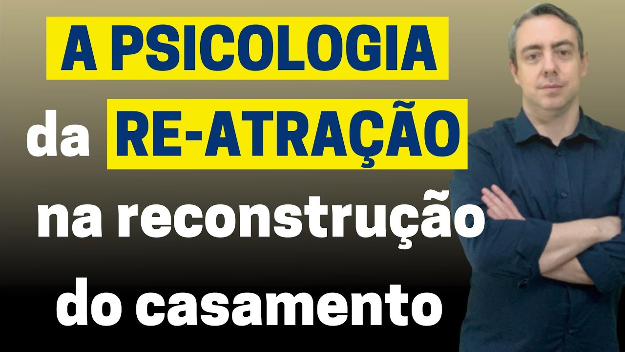 A psicologia da re-atração quando quer reconstruir o seu casamento