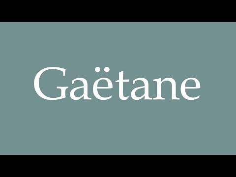 How to Pronounce ''Gaëtane'' Correctly in French