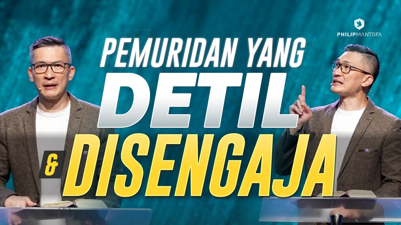 PEMURIDAN YANG DETIL & DISENGAJA (Official Khotbah Philip Mantofa)