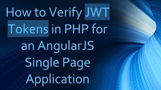 How to Verify JWT Tokens in PHP for an AngularJS Single Page Applicati