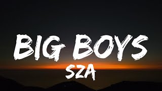 SZA - Big Boys (Lyrics) &quot;I need a big boy, give me a big boy&quot; [Tiktok Song]