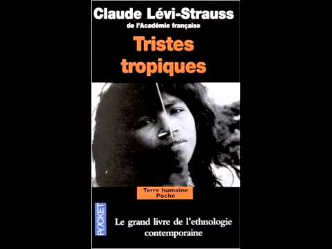 Claude Lévi-Strauss - Triste tropiques (le grand livre de l'éthnologie contemporaine)