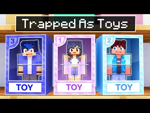 We're Trapped As TOYS In Minecraft!