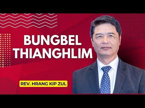 Bungbel Thianghlim - Rev. Hrang Kip Zul