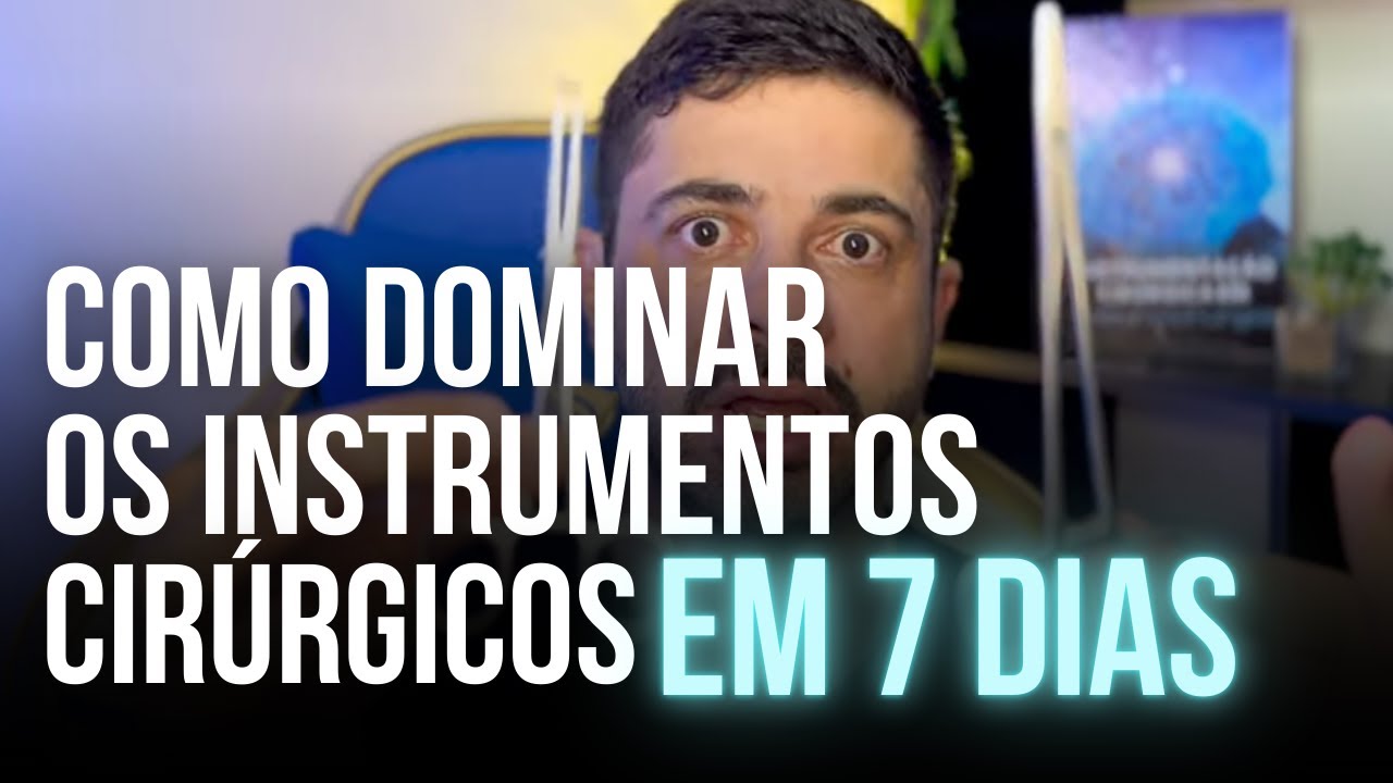 COMO DOMINAR OS INSTRUMENTOS CIRÚRGICOS EM 7 DIAS