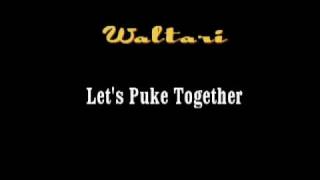 Waltari - Let&#39;s Puke Together