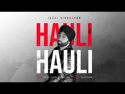 Hauli Hauli | Jassi Sidhu | PBN | New Punjabi Song | 2023