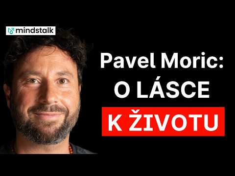 PAVEL MORIC o smyslu života a přijmutí smrtelnosti. Takto si nikdy neřekneš: "Chtěl jsem žít jinak."