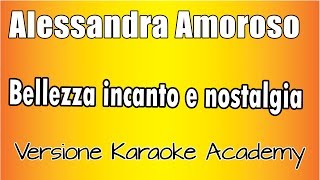 Alessandra Amoroso - Bellezza incanto e nostalgia ( Versione Karaoke Academy Italia)