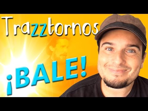Trazztornos - ¡BALE!
