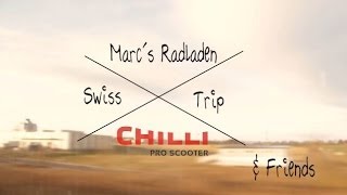 Marcs Radladen & Friends | Chilli Pro Scooters | Swiss Trip 2014