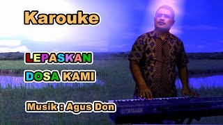 Download lagu KAROUKE Lagu Paskah LEPASKAN DOSA KAMI Musik AGUS DON mp3