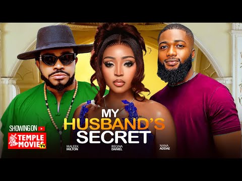 MY HUSBAND'S SECRET - REGINA DANIELS, MALEEK MILTONS, NANA ADDAE - 2025 EXCLUSIVE NOLLYWOOD MOVIE