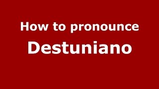 How to pronounce Destuniano
