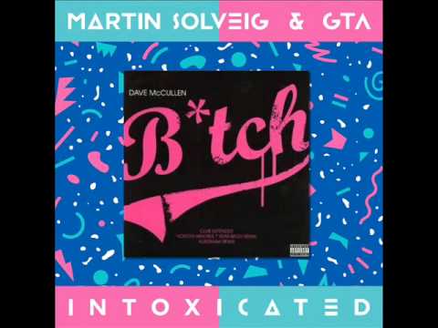 Intoxicated Bitch   Martin Solveg & GTA & Dave Mccullen