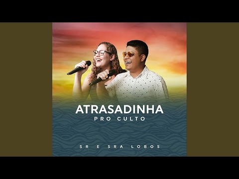 Atrasadinha Pro Culto