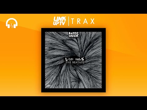 Bayoz Muzik - Lost Soul The Beatape (Full Mixtape) | Link Up TV TRAX