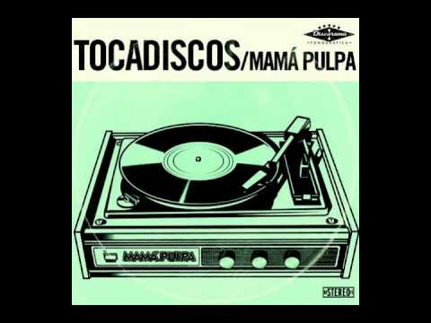 03 De Nalgas - Mamá Pulpa (Tocadiscos)