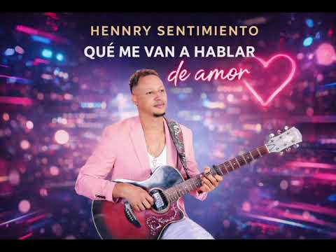 Que me ban ablar de amor HennRy sentimiento 