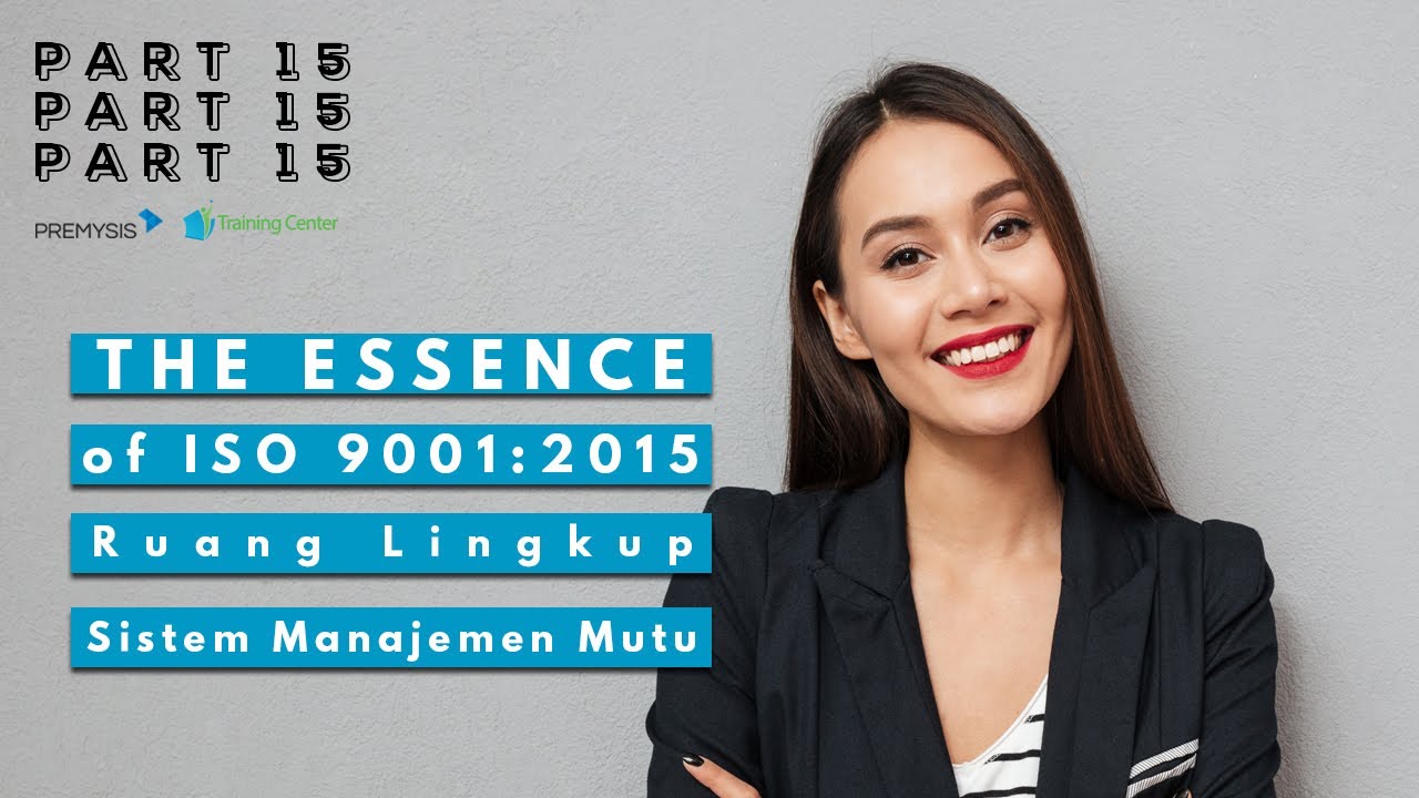 The Essence of ISO 9001:2015 Part 15: [Pasal 4.3] Menentukan Ruang Lingkup Sistem Manajemen Mutu