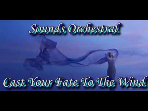 Sounds Orchestral   Cast Your Fate To The Wind