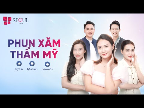 Seoul Center Địa Điểm Phun Xăm Thẩm Mỹ Được Nhiều Khách Hàng Lựa Chọn