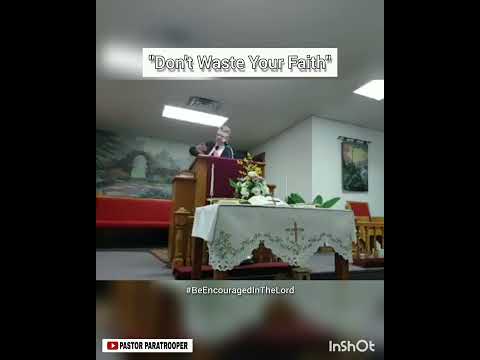 #324 - "Don't WASTE Your FAITH"  #BeEncouragedInTheLord