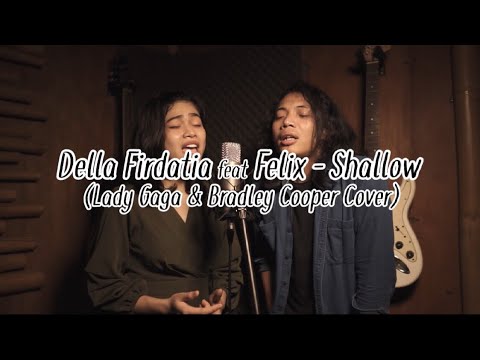 Della Firdatia ft. Felix - Shallow (cover) (special “A Star is born”)