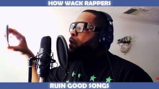 HOW WACK RAPPERS RUIN GOOD SONGS