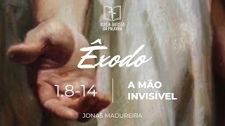 Êxodo 1.8-14 - "A mão invisível" - Jonas Madureira