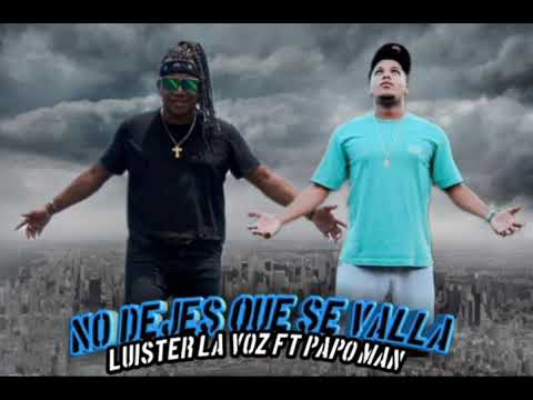 No Dejes Que Se Vaya - Luister La Voz ft Papo Man -Original