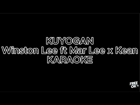 KUYOGAN - Winston lee ft. Mar lee & Kean X (Karaoke)
