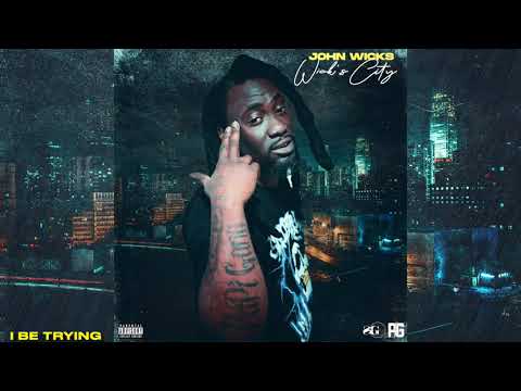 John Wicks - I Be Trying (Official Audio)