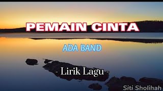 Download lagu Ada Band - Pemain Cinta || lyrics lagu 🎵 mp3