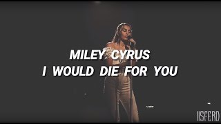Miley Cyrus - I Would Die For You | Letra en Español